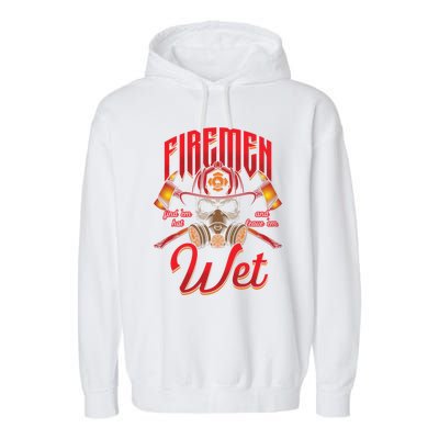 Fire Find Them Hot And Leave Them Wet Fire Departt Cool Gift Garment-Dyed Fleece Hoodie