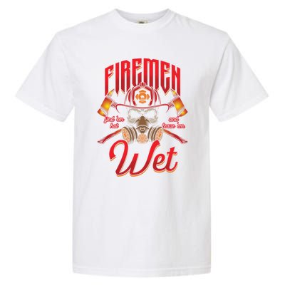 Fire Find Them Hot And Leave Them Wet Fire Departt Cool Gift Garment-Dyed Heavyweight T-Shirt