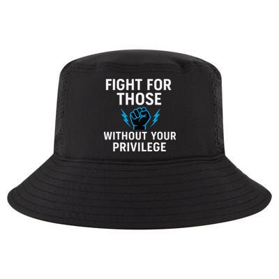 Fight For Those Without Your Privilege Cool Comfort Performance Bucket Hat