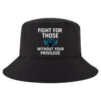 Fight For Those Without Your Privilege Cool Comfort Performance Bucket Hat