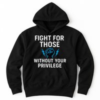 Fight For Those Without Your Privilege Hoodie