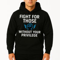 Fight For Those Without Your Privilege Hoodie