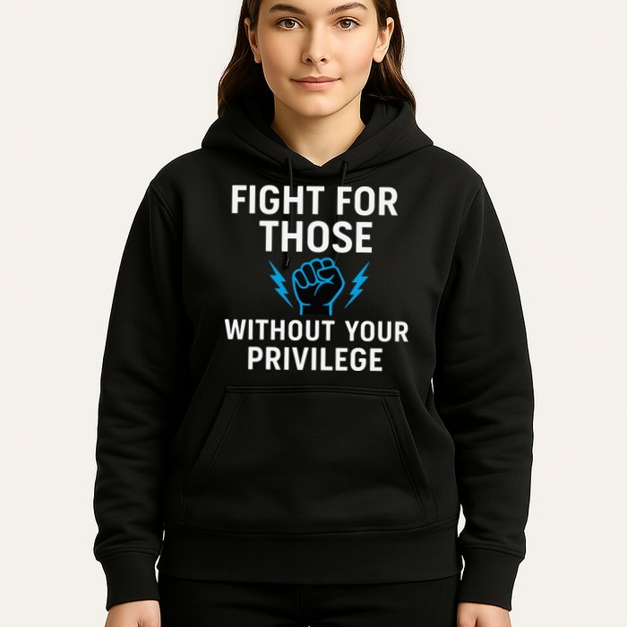 Fight For Those Without Your Privilege Hoodie