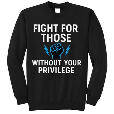 Fight For Those Without Your Privilege Sweatshirt