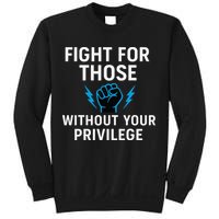 Fight For Those Without Your Privilege Sweatshirt