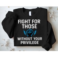 Fight For Those Without Your Privilege Sweatshirt