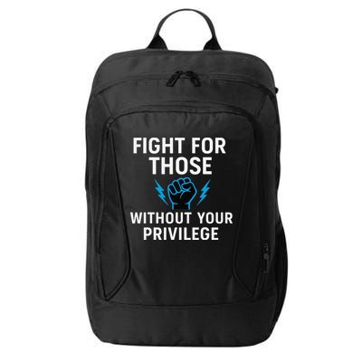 Fight For Those Without Your Privilege City Backpack
