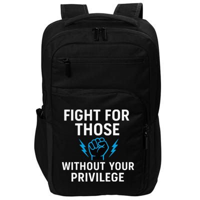 Fight For Those Without Your Privilege Impact Tech Backpack