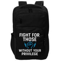 Fight For Those Without Your Privilege Impact Tech Backpack