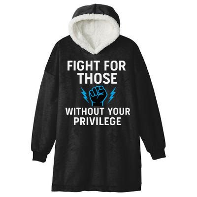 Fight For Those Without Your Privilege Hooded Wearable Blanket