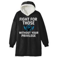 Fight For Those Without Your Privilege Hooded Wearable Blanket
