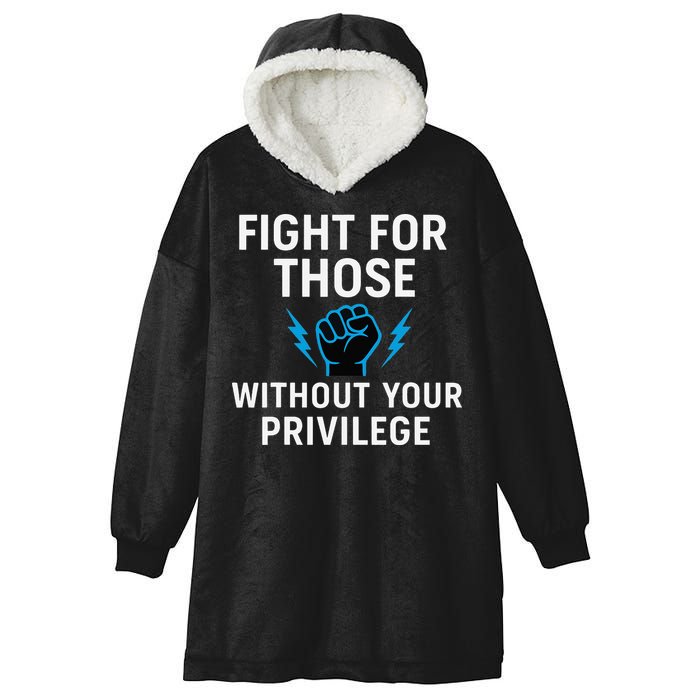 Fight For Those Without Your Privilege Hooded Wearable Blanket