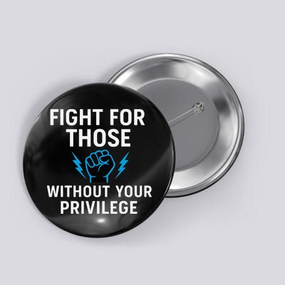 Fight For Those Without Your Privilege Button