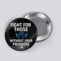 Fight For Those Without Your Privilege Button