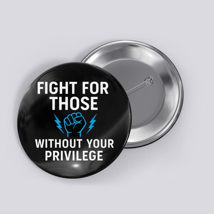 Fight For Those Without Your Privilege Button