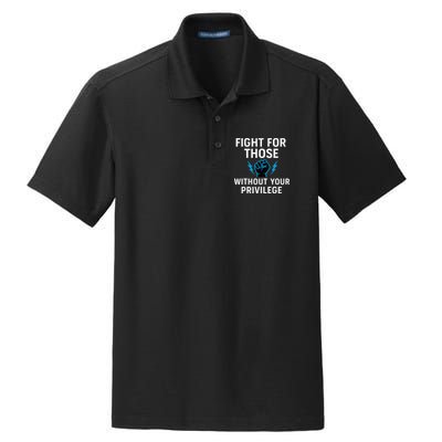 Fight For Those Without Your Privilege Dry Zone Grid Polo