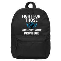 Fight For Those Without Your Privilege 16 in Basic Backpack