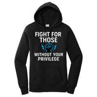 Fight For Those Without Your Privilege Women's Pullover Hoodie