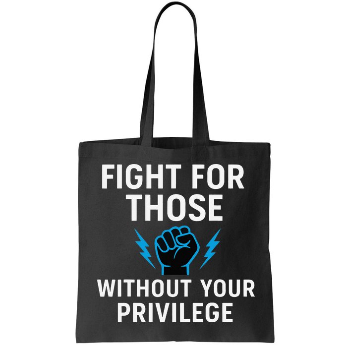 Fight For Those Without Your Privilege Bag