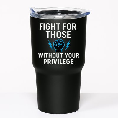 Fight For Those Without Your Privilege Tumbler