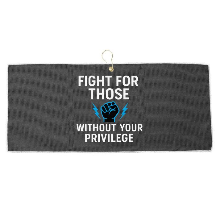 Fight For Those Without Your Privilege Large Microfiber Waffle Golf Towel