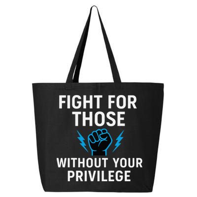 Fight For Those Without Your Privilege 25L Jumbo Tote