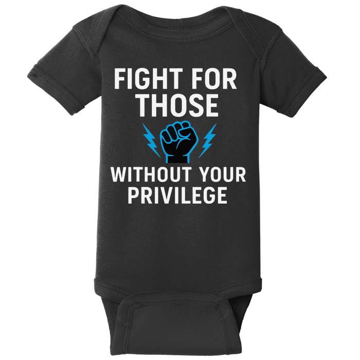 Fight For Those Without Your Privilege Baby Bodysuit