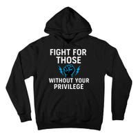 Fight For Those Without Your Privilege Tall Hoodie