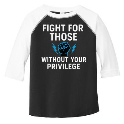 Fight For Those Without Your Privilege Toddler Fine Jersey T-Shirt