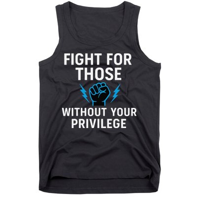 Fight For Those Without Your Privilege Tank Top