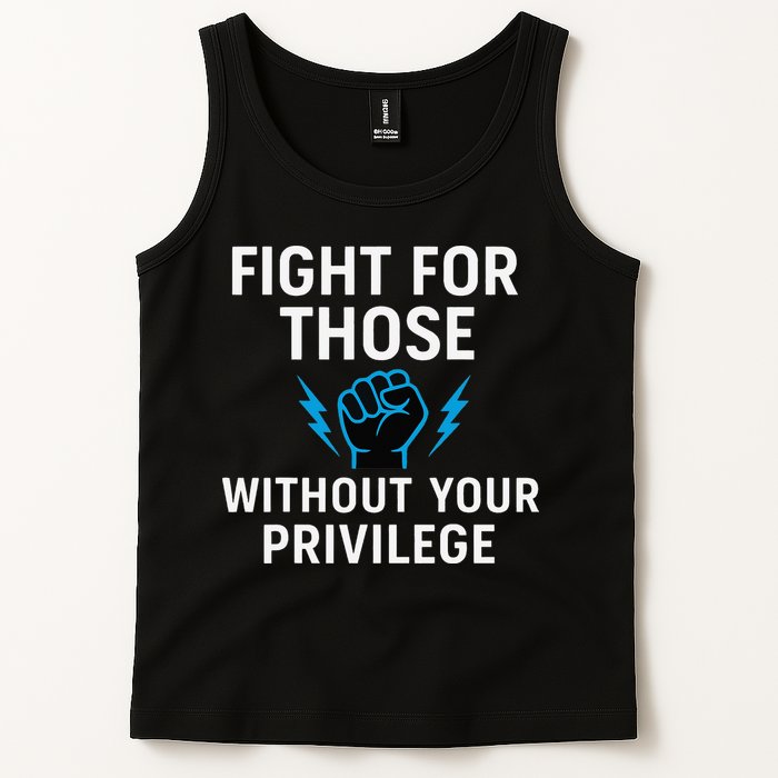 Fight For Those Without Your Privilege Tank Top
