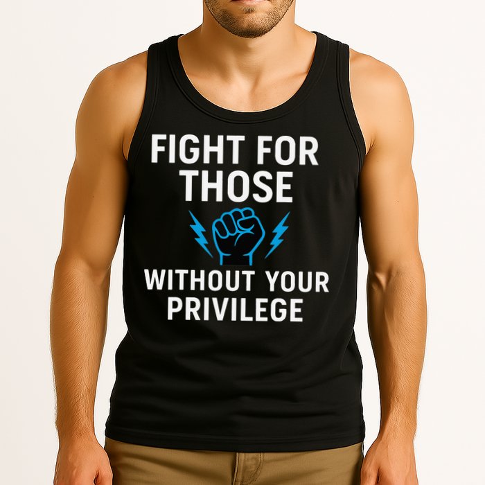 Fight For Those Without Your Privilege Tank Top