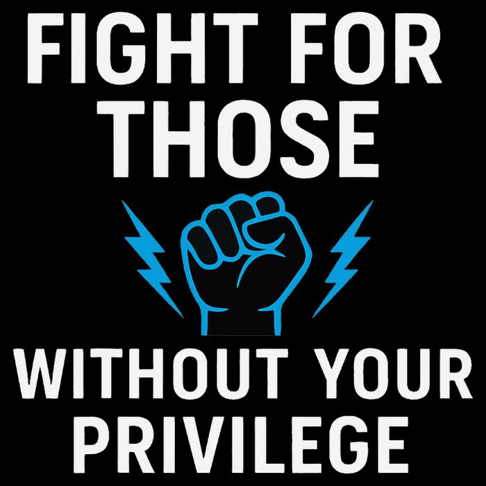 Fight For Those Without Your Privilege Toddler T-Shirt