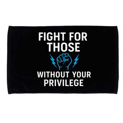 Fight For Those Without Your Privilege Microfiber Hand Towel