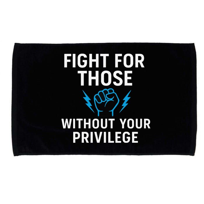 Fight For Those Without Your Privilege Microfiber Hand Towel