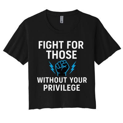 Fight For Those Without Your Privilege Crop Top