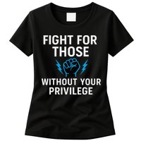 Fight For Those Without Your Privilege Womens T-Shirt