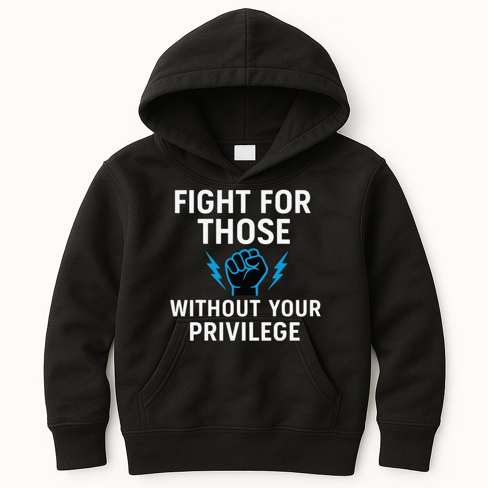 Fight For Those Without Your Privilege Kids Hoodie