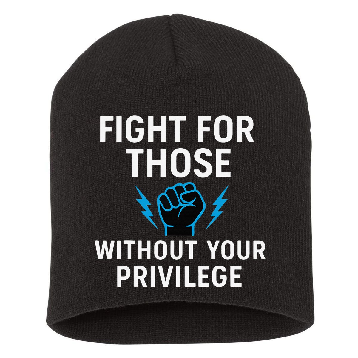 Fight For Those Without Your Privilege Short Acrylic Beanie