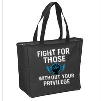 Fight For Those Without Your Privilege Zip Tote Bag