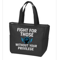 Fight For Those Without Your Privilege Zip Tote Bag