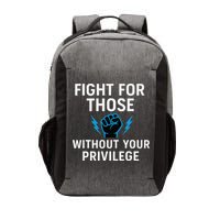Fight For Those Without Your Privilege Vector Backpack