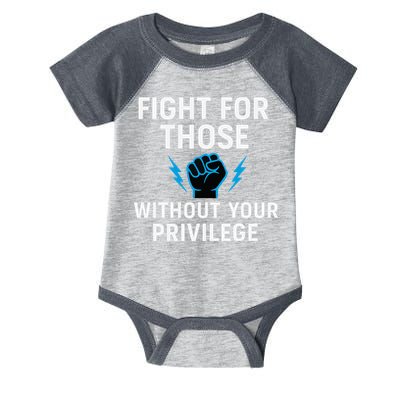 Fight For Those Without Your Privilege Infant Baby Jersey Bodysuit