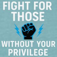 Fight For Those Without Your Privilege Sueded Cloud Jersey T-Shirt