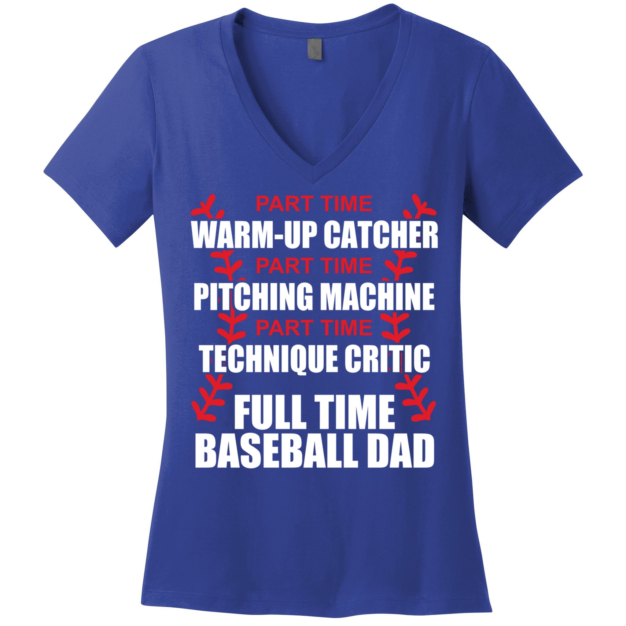 Funny Full Time Baseball Dad Quotes Sayings Fathers Day Funny Gift Women's V-Neck T-Shirt