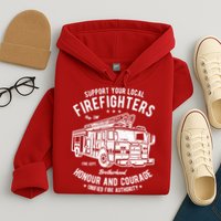 Support Your Local Fire Fighters Hoodie