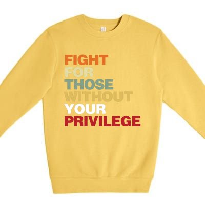 Fight For Those Without Your Privilege Civil Rights Premium Crewneck Sweatshirt