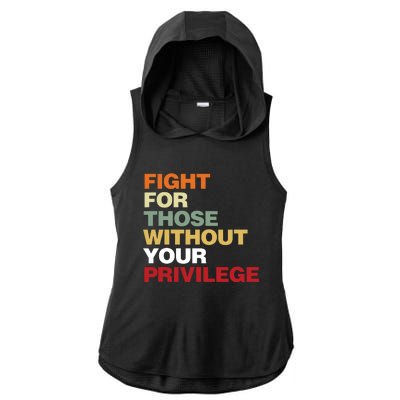 Fight For Those Without Your Privilege Civil Rights Ladies PosiCharge Tri-Blend Wicking Draft Hoodie Tank