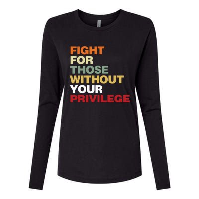 Fight For Those Without Your Privilege Civil Rights Womens Cotton Relaxed Long Sleeve T-Shirt