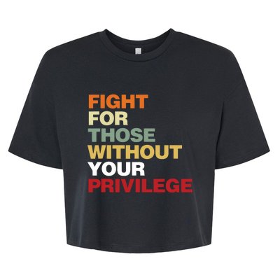 Fight For Those Without Your Privilege Civil Rights Bella+Canvas Jersey Crop Tee